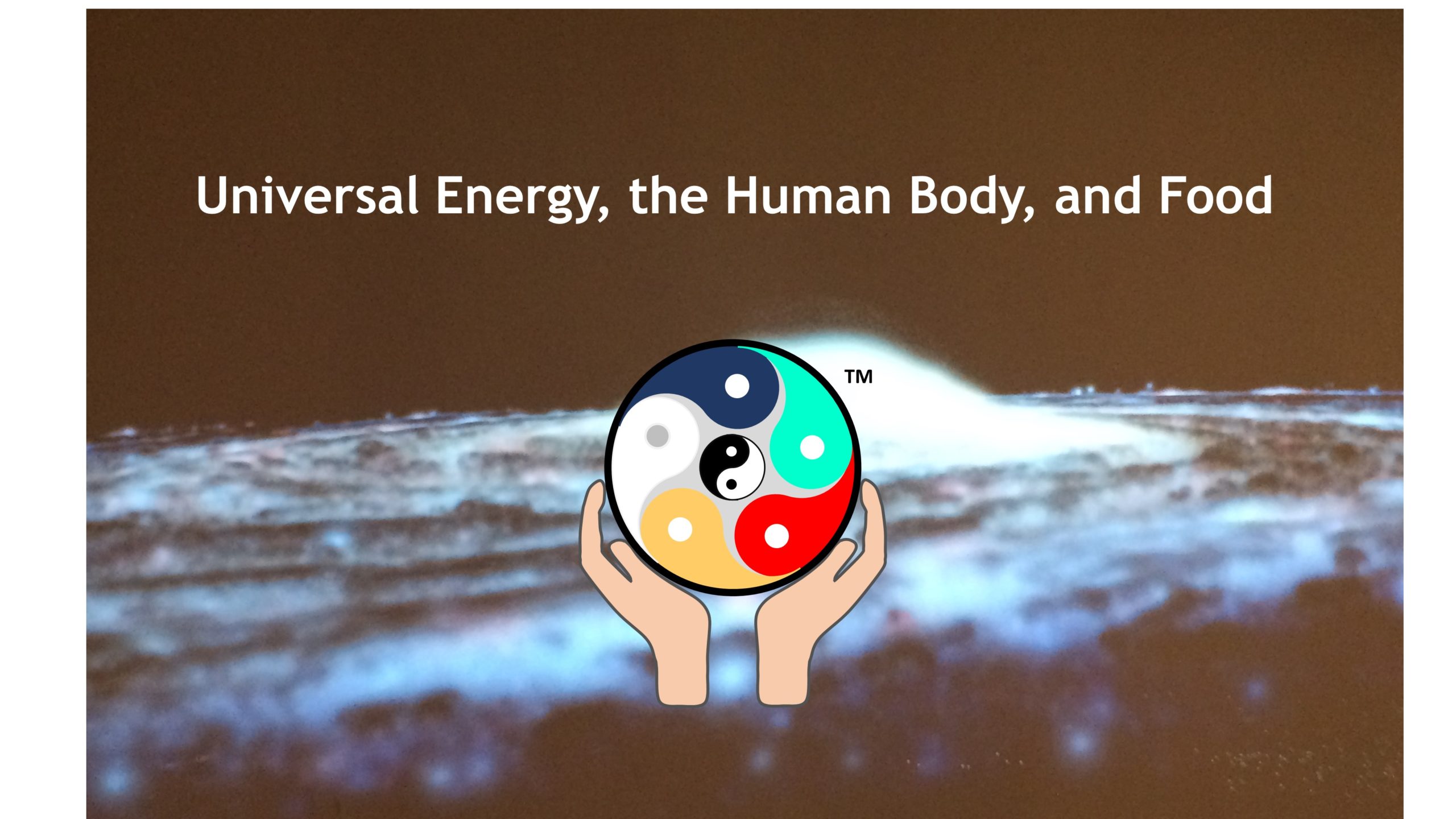 Online Course: Universal Energy, the Human Body, and Food